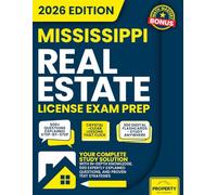 Mississippi Real Estate License Exam Prep: Your Complete Study Solution with In-Depth Knowledge, 500 Expertly Explained Questions and Proven Test Strategies (Real Estate License Exam Prep Guides)