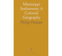 Mississippi Settlements: A Colonial Geography: A concise account of early French towns, forts, and river routes shaping trade, health, and defense