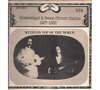 Mississippi Sheiks & Beale Street Sheiks - Sittin' On Top Of The World 1927-1932 [Vinyl LP]