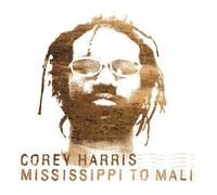 Mississippi to Mali by Harris, Corey (2003) Audio CD