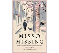 Misso Missing : A Tokyo Love Story Wrapped in Secrets, Sketches, and a Missing Dog: Fiction Novel with cozy romance and twists (Crossroads of Romance: Love Beyond Borders)
