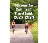 Missouri by Rail-Trail Travel Guide 2025-2026