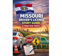 MISSOURI DRIVER’S LICENSE STUDY GUIDE: The Complete Preparation Manual to Pass Your Missouri Written Knowledge Exam and Road Skills Test on the First Try (Road Ready with Thelma)