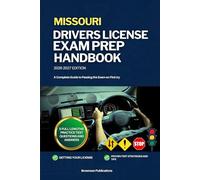 MISSOURI DRIVERS LICENSE EXAM PREP HANDBOOK: A Complete Guide to Passing the Exam on First (USA DRIVERS LICENSE GUIDES)