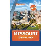 Missouri Guía de viaje 2026: Explora rutas panorámicas, aventuras al aire libre, monumentos históricos, gastronomía local y actividades en Estados Unidos