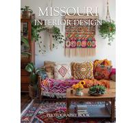 Missouri Interior Design Photography Book: Elegant Heartland Living - A Visual Journey Through Stunning Missouri Home Interiors
