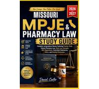MISSOURI MPJE AND PHARMACY LAW STUDY GUIDE: Complete Jurisprudence Review Featuring Practice Test, Fedral Pharmacy Law, State Law Concepts, DEA ... Substance, Ethics, and Detailed Rationale.