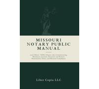 Missouri Notary Public Manual: 2026 Edition - RSMo Chapter 486, Commissioning, Mandatory Journals, Electronic and Remote Notarization, Ethics, and Missouri Compliance