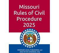 Missouri Rules of Civil Procedure 2025: Rules 41 through 103, Current as of October 15, 2025