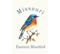 Missouri State Bird, Eastern Bluebird (Sialia sialis) Notebook, Journal for Men, Women, Young Adults, Teens, Kids, Gift for Bird Watchers, ... 120 White Lined Pages, Eco-Friendly, 6"x9"