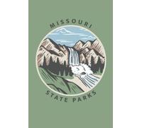 Missouri State Parks: A MO State Park Log Book, Notebook, Journal, Memory Book, Travel Bucket List, and Review Guide