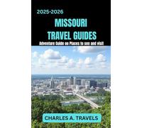 MISSOURI TRAVEL GUIDES: Adventure Guide on places to see and visit (united states travel guides)