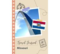 Missouri Travel Journal: A Fun Travel Planner to Record your Trip to Missouri for Couples, Men, and Women with Prompts and Checklists.