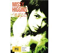 MISSY HIGGINS IF YOU TELL ME YOURS ILL TELL YOU MINE