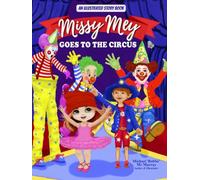 Missy Mey Goes To The Circus: An Illustrated Storybook (The Adventures of Missy Mey, The Ballerina Doll & Her Animal Friends.)