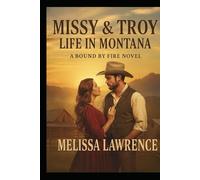 Missy & Troy Life in Montana (Missy & Troy Bound by Fire Series)