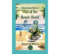Mist at the Beach House--Large Print: Mermaids and Murder: A Paranormal Seaside Mystery (Large Print Cozy Mysteries by Victoria LK Williams)