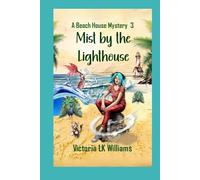 Mist By The Lighthouse: An Unlikely Truce, A Curious Child & Dangerous Threats; A Paranormal Cozy Mystery (Beach House Mysteries)