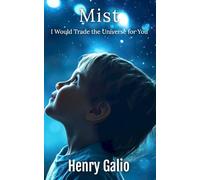 Mist: I Would Trade the Universe for You