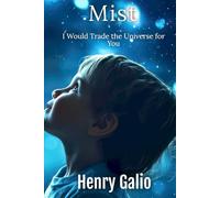 Mist: I Would Trade the Universe for You