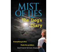 Mist Of Lies, The Dog's Diary: Quiet speculative fiction about the hole that is left when comfort replaces truth.