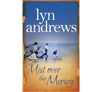 Mist Over The Mersey: An absolutely engrossing saga of romance, friendship and war