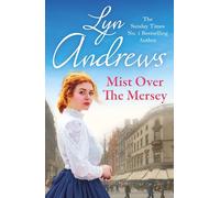 Mist Over The Mersey : An absolutely engrossing saga of romance, friendship and war