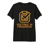 Mistake in Progress Clipboard Checkmark Funny Statement Premium T-Shirt