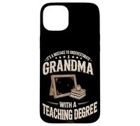 Mistake To Underestimate Grandma With A Teaching Degree Case for iPhone 15 Plus