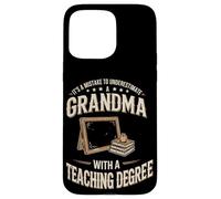 Mistake To Underestimate Grandma With A Teaching Degree Case for iPhone 15 Pro Max