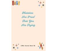 Mistakes Are Proof That You Are Trying: A Personal Journal with Thoughtful Writing Prompts for Memory, Growth, and Joy