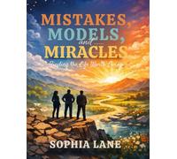 Mistakes, Models, and Miracles: Finding the Life Worth Living