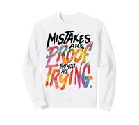 Mistakes Proof You are Trying Motivational Positive Quote Sweatshirt