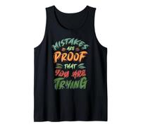 Mistakes Proof You are Trying Motivational Positive Quote Tank Top