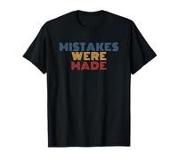 Mistakes were Made T-Shirt