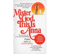 Mister God, This Is Anna: Mister God, This Is Anna: The True Story of a Very Special Friendship