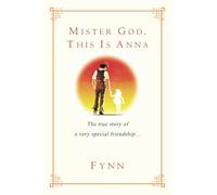 Mister God This Is Anna The True Story Of A Very Special Friendship by Fynn Book