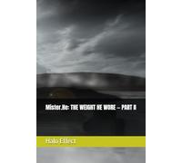 Mister.He: THE WEIGHT HE WORE - PART II