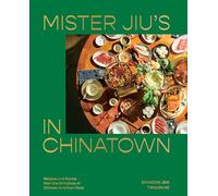 Mister Jiu's in Chinatown:Recipes and Stories from the Birthplace of Chinese American Food [A Cookbook]