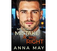 Mister Mistake & Miss Right: An Accidental Date with the Boss (Billionaires’ Games)