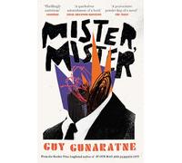 Mister, Mister: The new novel from the Booker Prize longlisted author of In Our Mad and Furious City