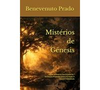 Mistérios de Gênesis: Quem Te Mostrou Que Estavas Nu ? Revelações Profundas Sobre A Criação, A Queda E A Redenção