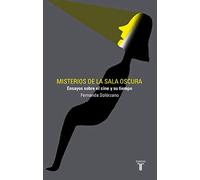 Misterios de la sala oscura: Ensayos sobre el cine y su tiempo (Artes)
