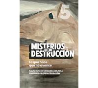 Misterios de mi Destrucción: Lo que hace que no avance (Escuela de Enseñanza, con Acompañamiento Emocional y Espiritual)