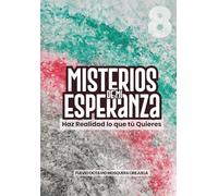 Misterios de mi Esperanza: Has realidad lo que tu quieres (Escuela de Enseñanza, con Acompañamiento Emocional y Espiritual)
