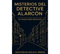 Misterios del Detective Alarcón: 20 casos para resolver - Libro de acertijos de misterio y enigmas detectivescos