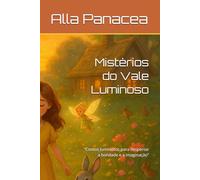 Mistérios do Vale Luminoso: “Contos luminosos para despertar a bondade e a imaginação”
