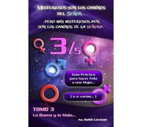 Misteriosos son los caminos del Señor… Pero más misteriosos aún son los caminos de la señora…: Guía práctica para hacer feliz a una Mujer… (o a varias…) 3/5 (Hacerla Feliz)