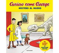 Mistero al museo. Curioso come George. Ediz. a colori