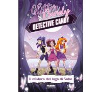 Mistero del lago di Nube. Detective Candy. Glitter & Candy (Il)
